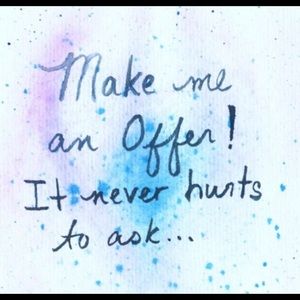 I welcome offers…what’s it worth to you?